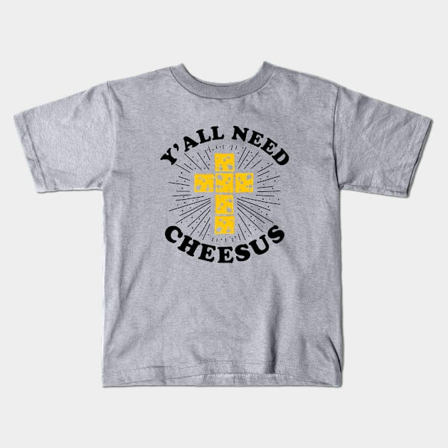 Y'all Need Cheesus - Funny Christian Quote Kids T-Shirt by codeclothes